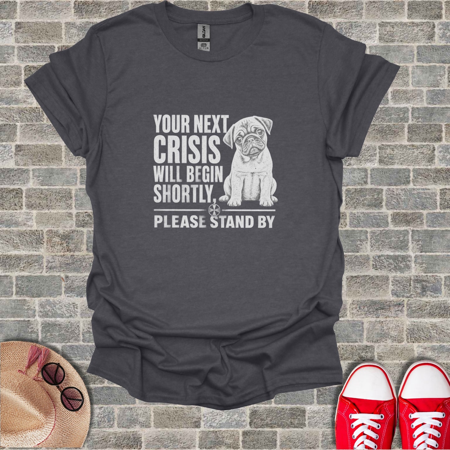 T-shirt with pug and text "Your next crisis will begin shortly. Please stand by."