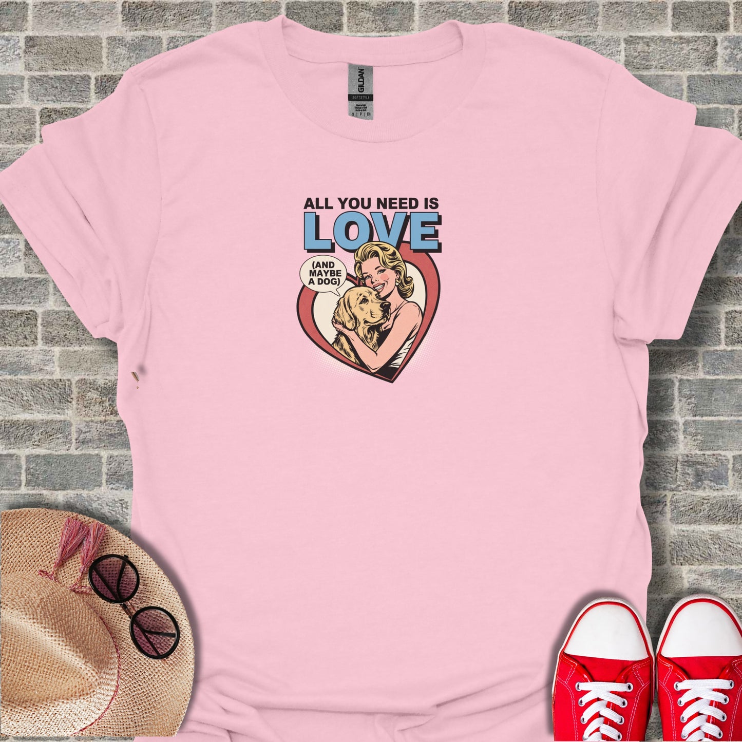 All You Need Is Love And Maybe A Dog T-Shirt