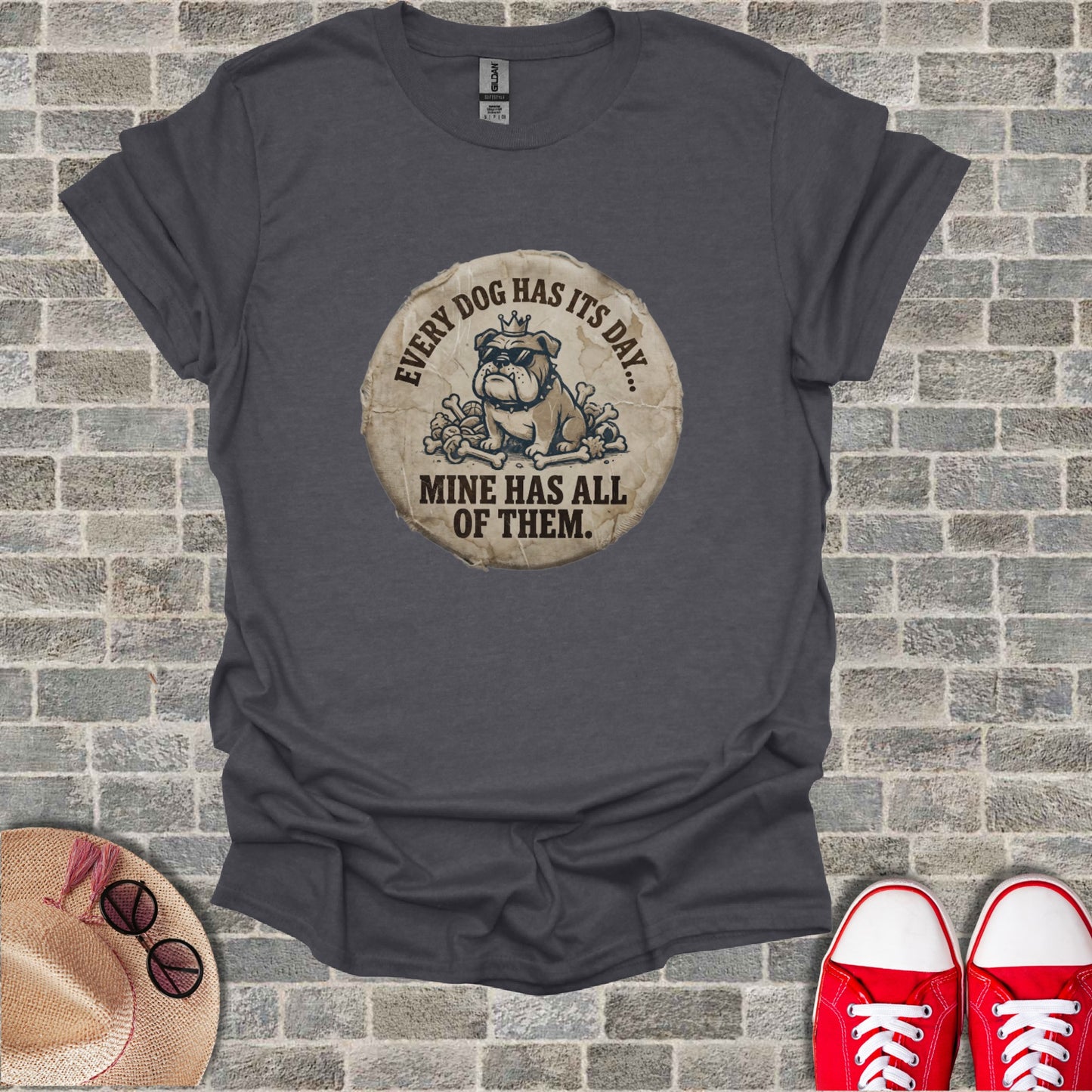 Funny Bulldog Every Dog Has Its Day Mine Has All Of Them product type
