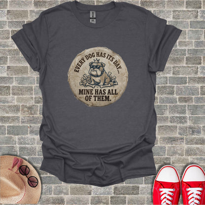 Funny Bulldog Every Dog Has Its Day Mine Has All Of Them product type