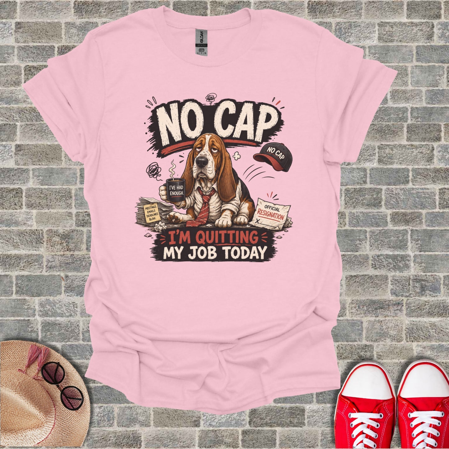 Pink t-shirt with "NO CAP" and dog resigning from job.
