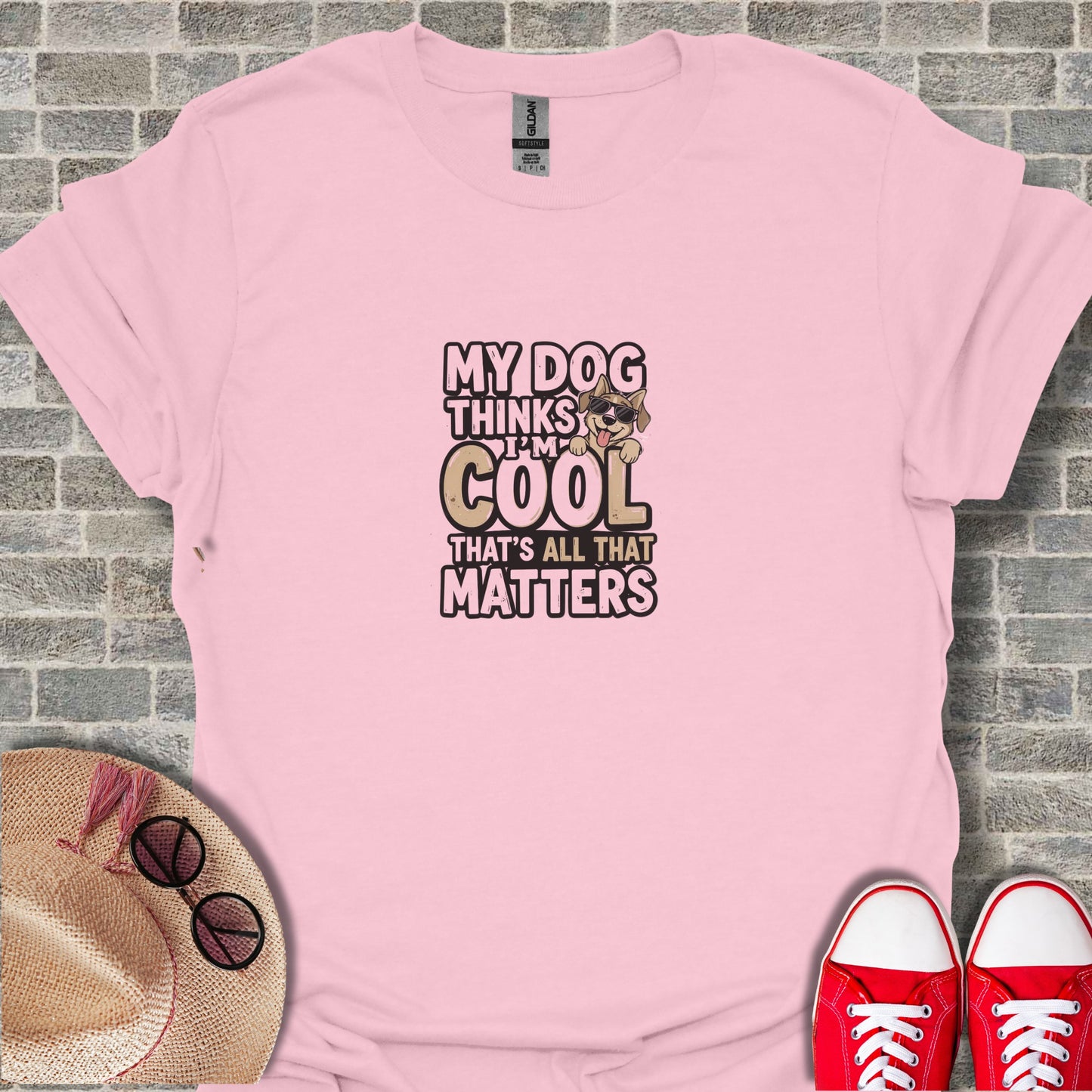 My Dog Thinks I'm Cool That's All That Matters Shirt