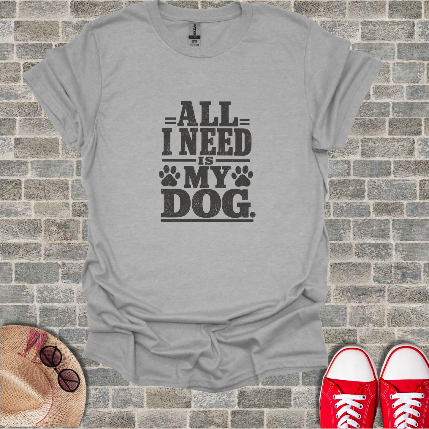 Gray t-shirt with black text: "All I Need Is My Dog."