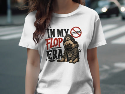 Dog wearing a hoodie with "Not Today" on it, text reads "In My Flop Era".