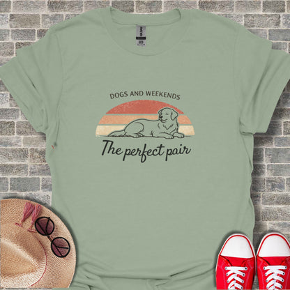 Dogs And Weekends The Perfect Pair Shirt