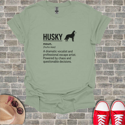 T-shirt with "Husky" definition: dramatic vocalist, escape artist, powered by chaos.