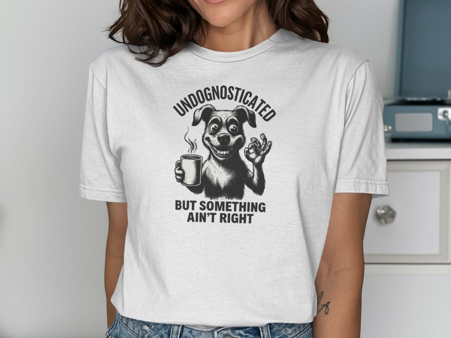 Undognosticated But Something Ain't Right T-shirt
