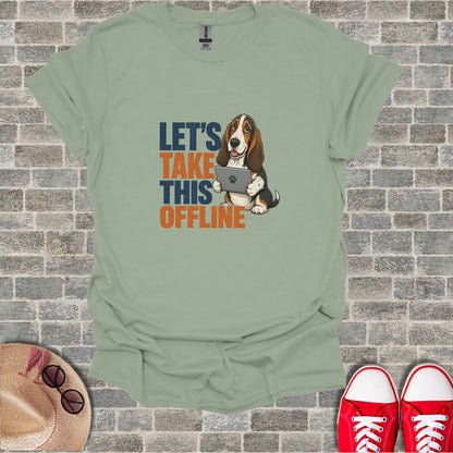 Basset hound with tablet displaying "LET'S TAKE THIS OFFLINE" text.